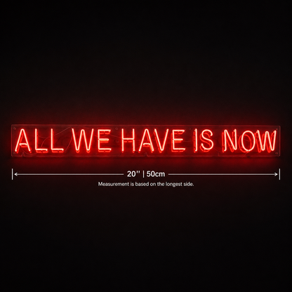 All We Have Is Now LED Neon Sign Home Wall Art - 04 Size Image