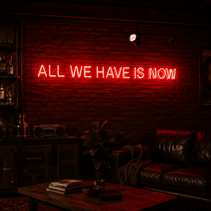All We Have Is Now LED Neon Sign Home Wall Art - Shineneon
