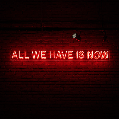 All We Have Is Now LED Neon Sign Home Wall Art Wall Neon Sign - 01 Original Product Image