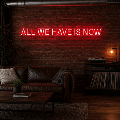 All We Have Is Now LED Neon Sign Home Wall Art Wall Neon Sign - Shineneon