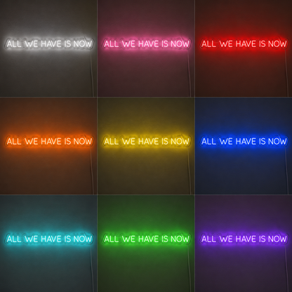 All We Have Is Now LED Neon Sign Inspiring Decor color grid