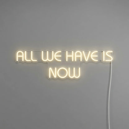All We Have Is Now LED Neon Sign Wall Decor - 01 Original Product Image