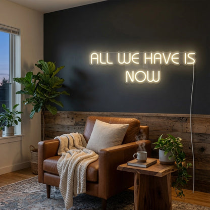 All We Have Is Now LED Neon Sign Wall Decor - 03 Real Lifestyle Scene