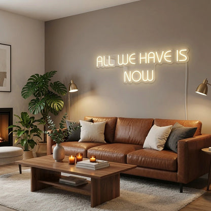 All We Have Is Now LED Neon Sign Wall Decor - Shineneon