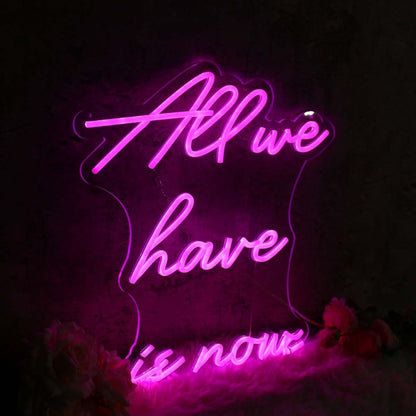 All We Have Is Now Pink Led Neon Sign - Shineneon
