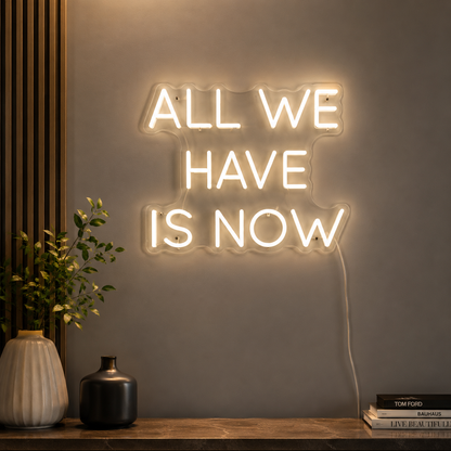 All We Have Is Now Wall Decor Room Decor LED Neon Sign - 02 High-Converting Product Image