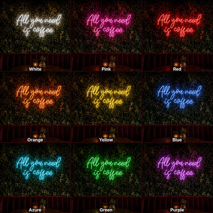 All You Need Is Coffee LED Neon Sign - 05 Color Grid