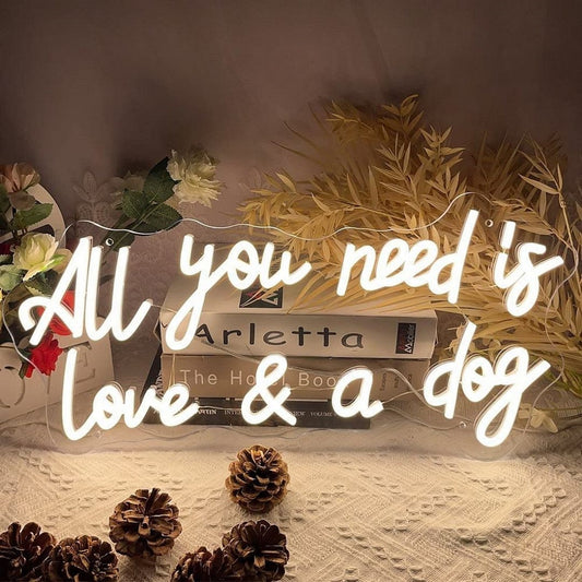 All You Need Is Love And A Dog Led Sign Business Neon Sign