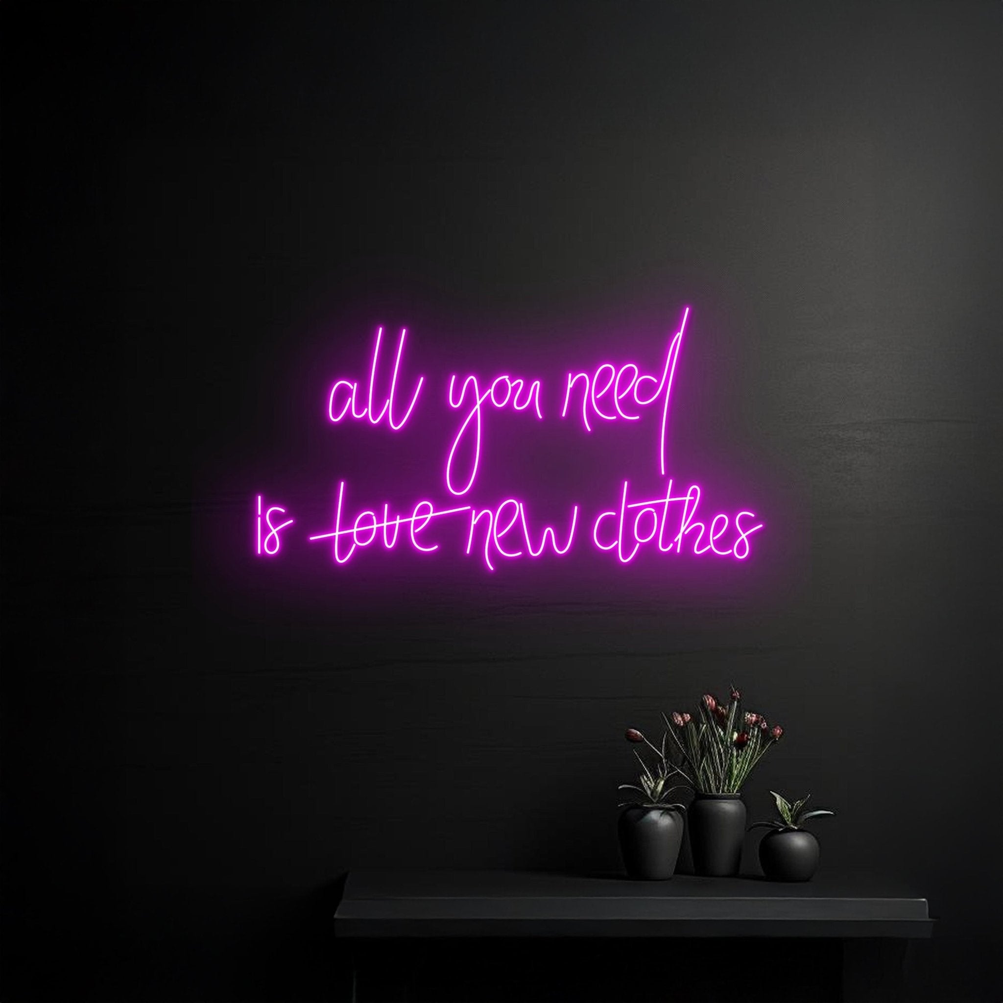 All You Need Is Love New Clothes Neon Sign - Shineneon