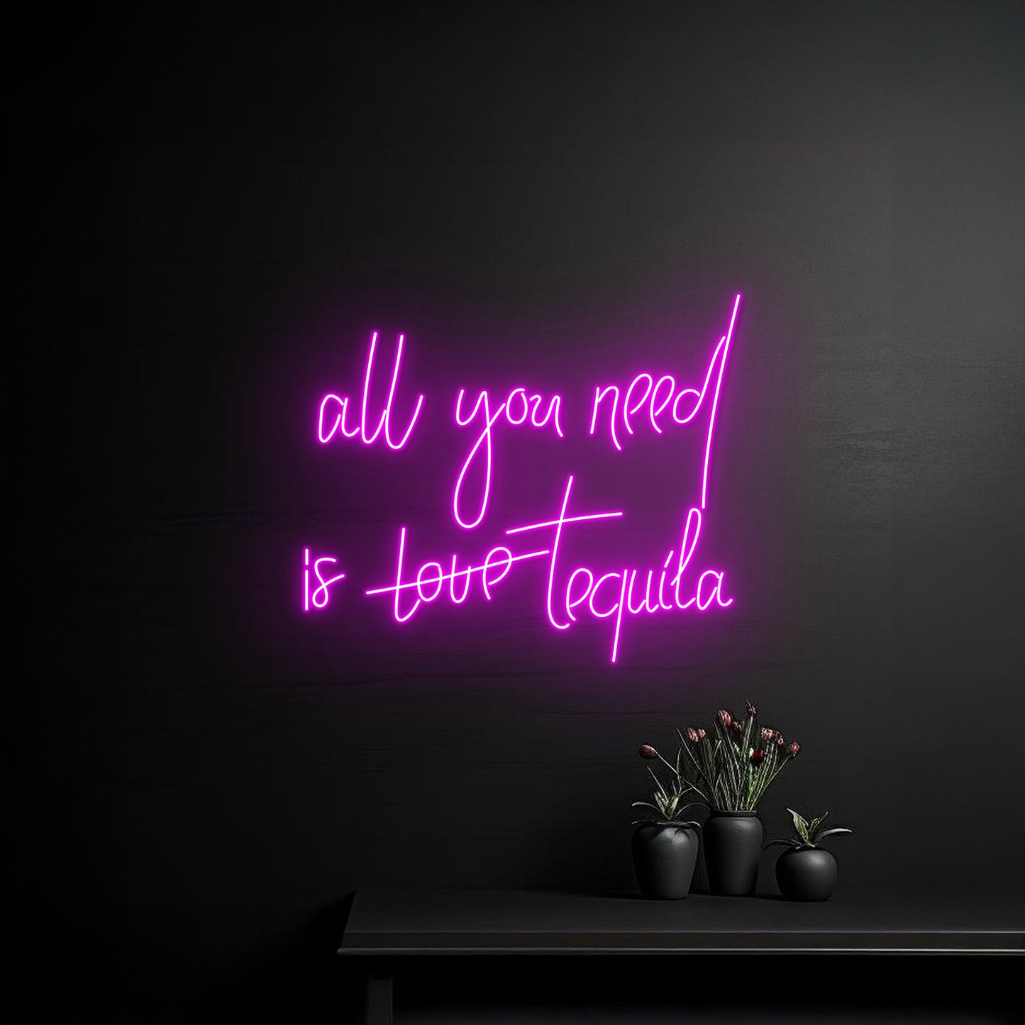 All You Need Is Tequila Neon Sign