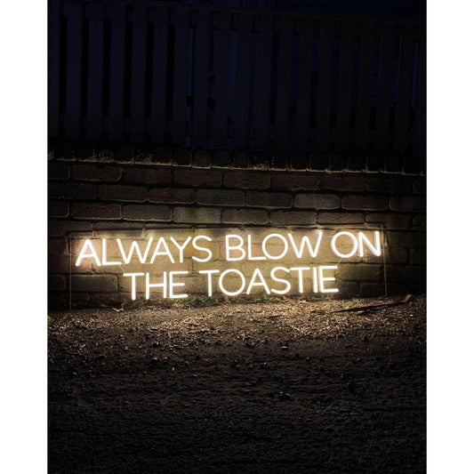 Always Blow On The Toastie Led Sign Business Neon Sign