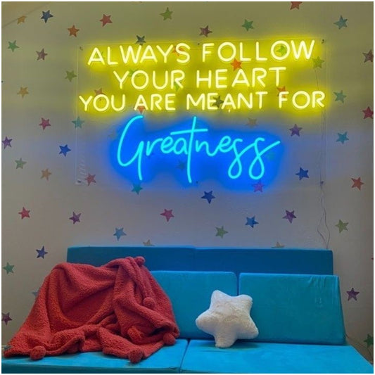 Always Follow Your Heart You Are Meant For Greatness Led Sign Business Neon Sign