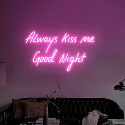 Always Kiss Me Good Night Led Neon Sign - Shineneon