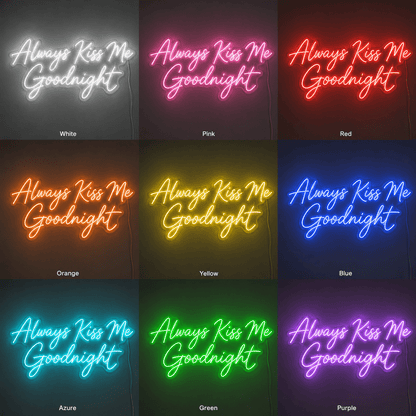 Always Kiss Me Goodnight Handwritten Wall Light LED Neon Sign - Shineneon