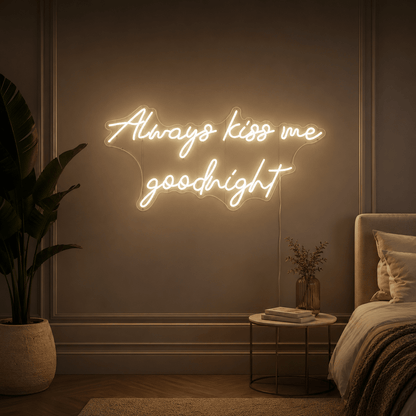 Always Kiss Me Goodnight LED Neon Sign Home Decor - Shineneon