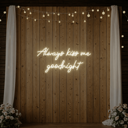 Always Kiss Me Goodnight LED Neon Sign Home Decor - Shineneon