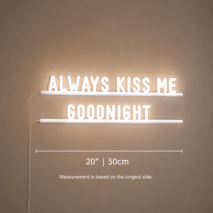 Always Kiss Me Goodnight LED Neon Sign Home Wall Art - Shineneon