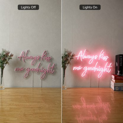 Always Kiss Me Goodnight Script Wall Decor LED Neon Sign Wall Neon Sign - 06 Day Night Comparison