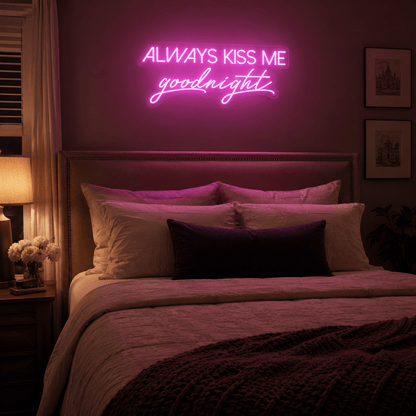 Always Kiss Me Goodnight Wall Light LED Neon Sign Wall Neon Sign - Shineneon