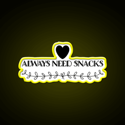 Always Need Snacks Snack Food Led Neon Sign Rgb Color - Shineneon