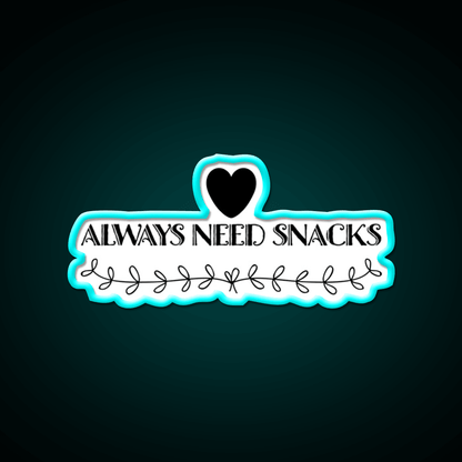 Always Need Snacks Snack Food Led Neon Sign Rgb Color - Shineneon