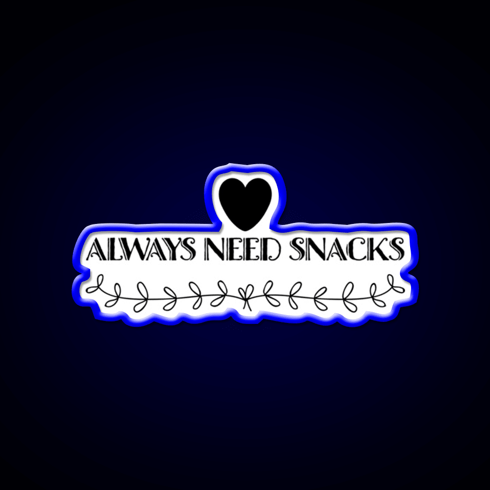 Always Need Snacks Snack Food Led Neon Sign Rgb Color - Shineneon