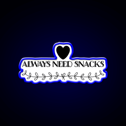 Always Need Snacks Snack Food Led Neon Sign Rgb Color - Shineneon