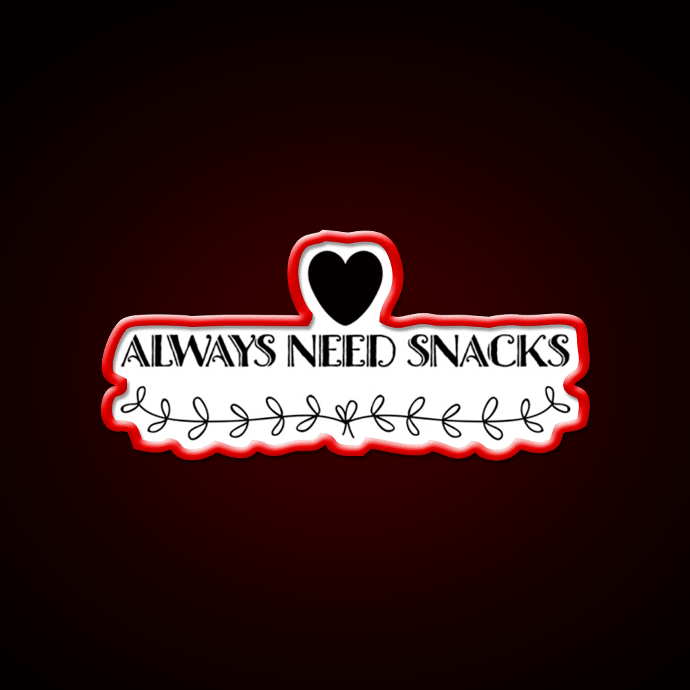 Always Need Snacks Snack Food Led Neon Sign Rgb Color - Shineneon