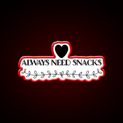 Always Need Snacks Snack Food Led Neon Sign Rgb Color - Shineneon