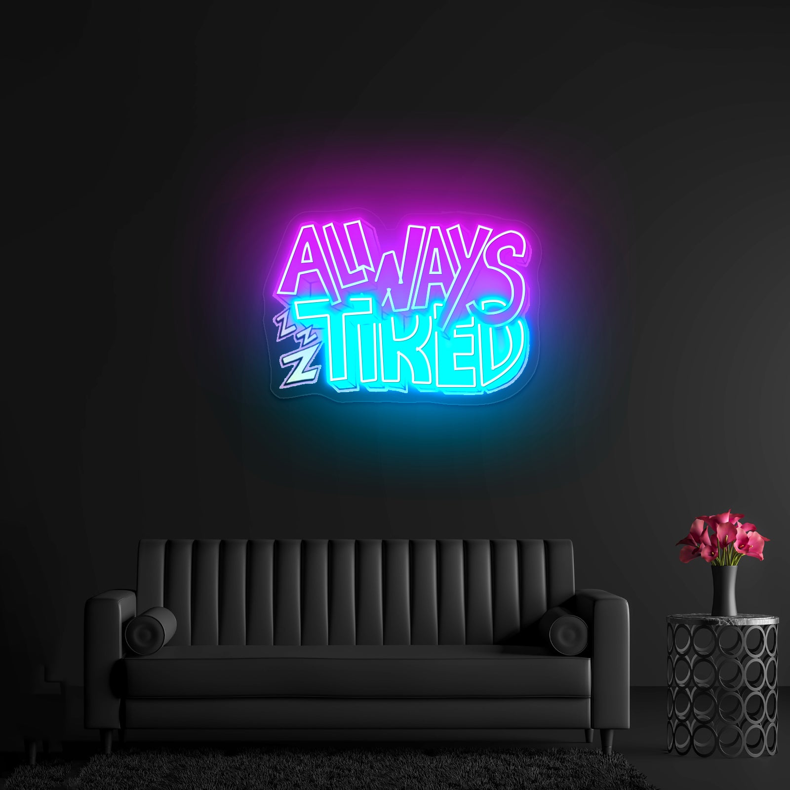 Always Tired Neon Signs For Gaming Neon Signs Artwork