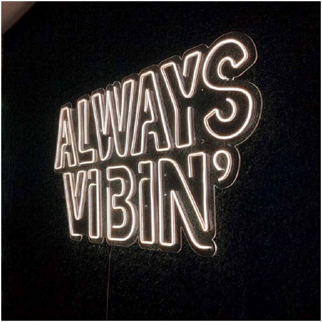 Always Vibin Led Sign Business Neon Sign