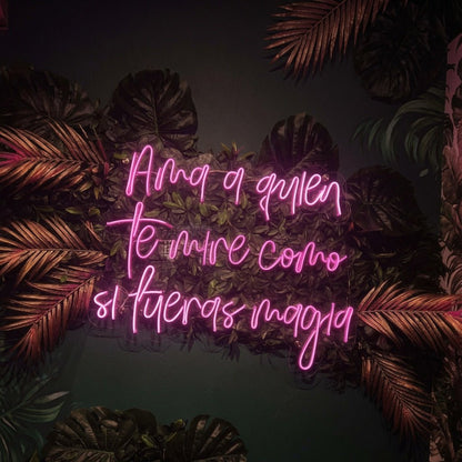 Ama A Quien Te Mire Como Si Fueras Magia LED Neon Sign Wall Neon Sign - Shineneon
