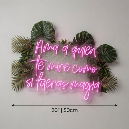 Ama A Quien Te Mire Como Si Fueras Magia LED Neon Sign Wall Neon Sign - Shineneon
