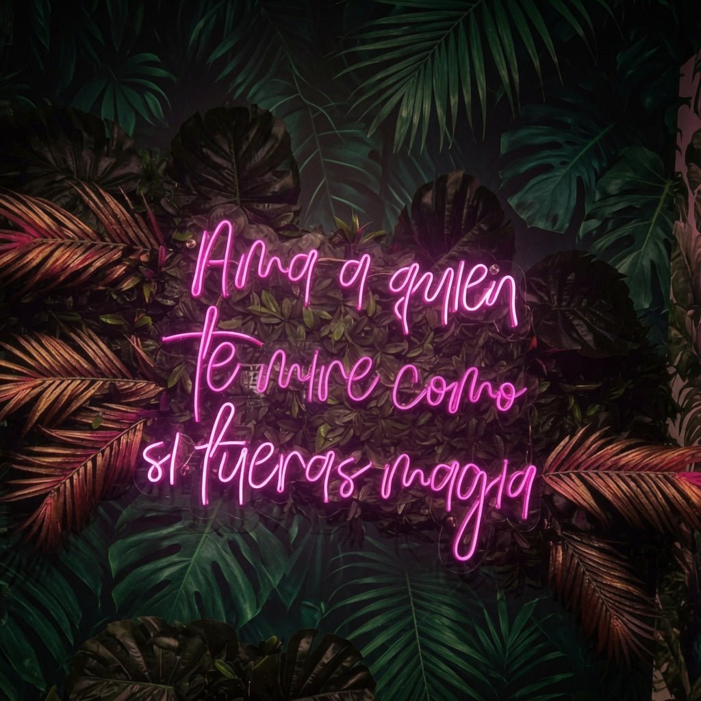 Ama A Quien Te Mire Como Si Fueras Magia LED Neon Sign Wall Neon Sign - Shineneon