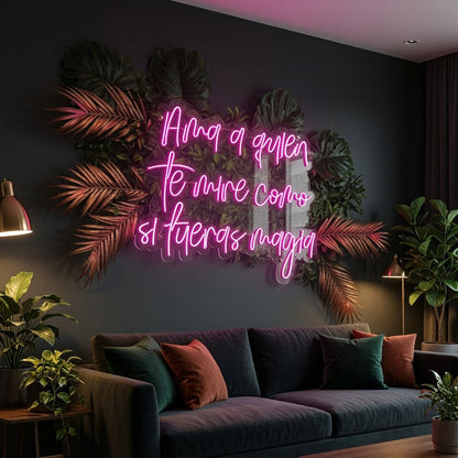 Ama A Quien Te Mire Como Si Fueras Magia LED Neon Sign Wall Neon Sign - Shineneon