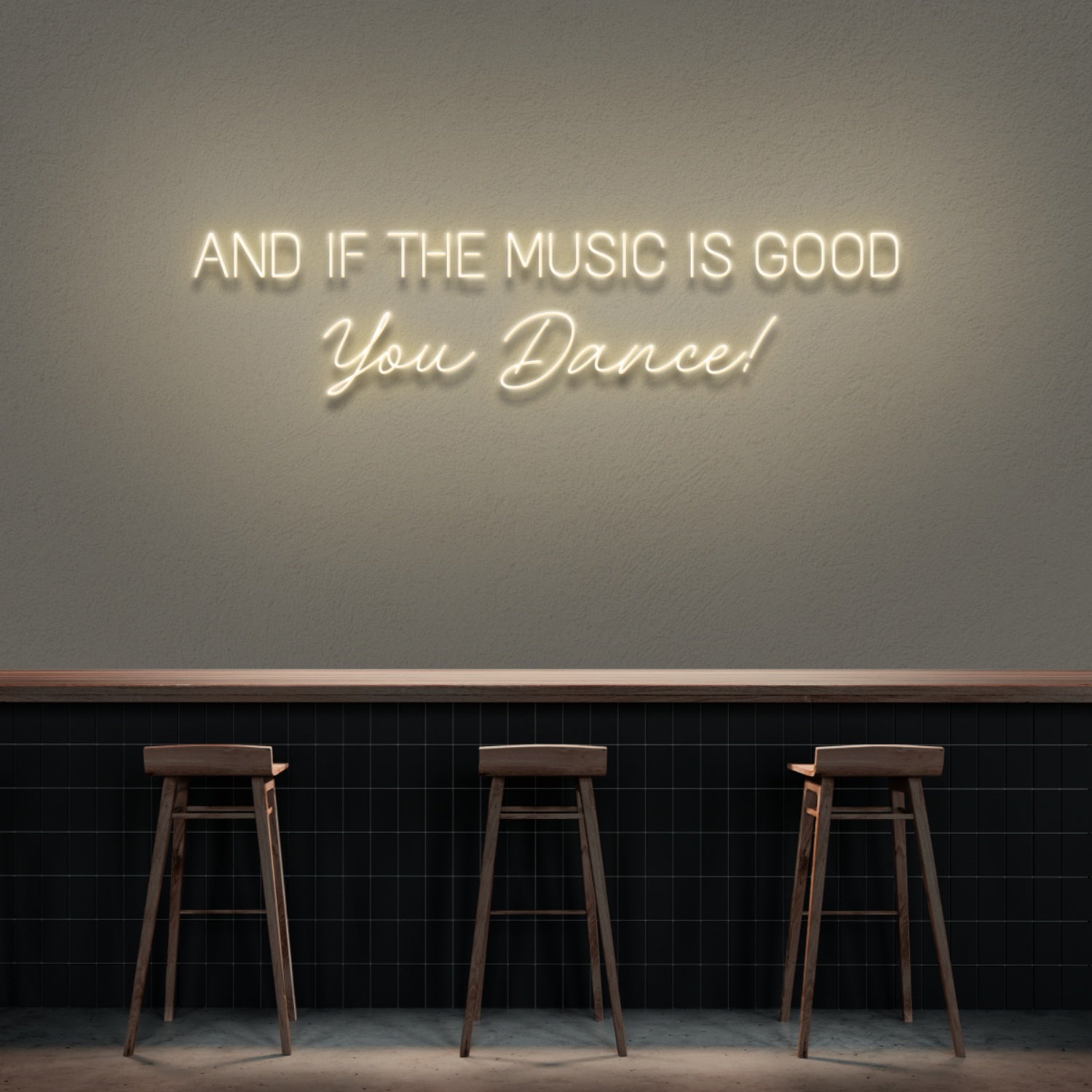 And If The Music Is Good You Dance Neon Sign | Shineneon