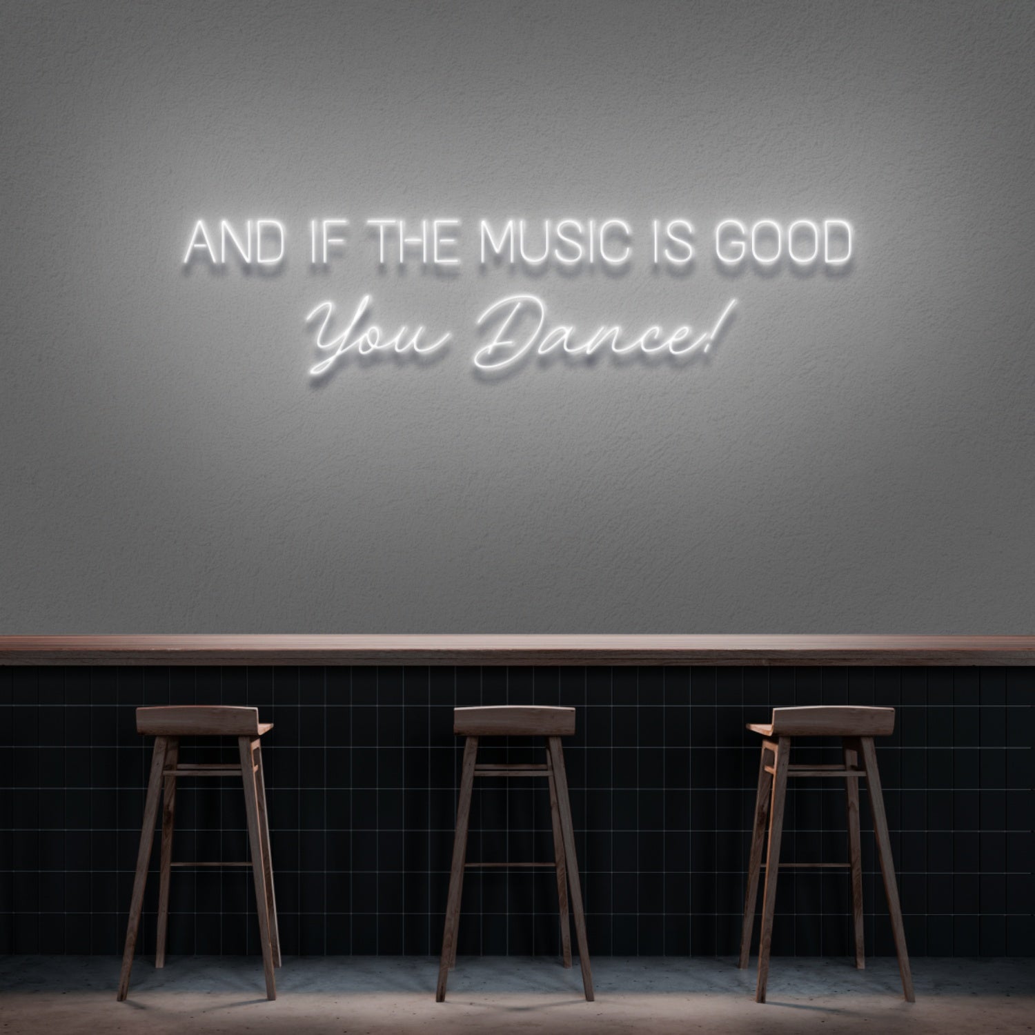 And If The Music Is Good You Dance Neon Sign | Shineneon