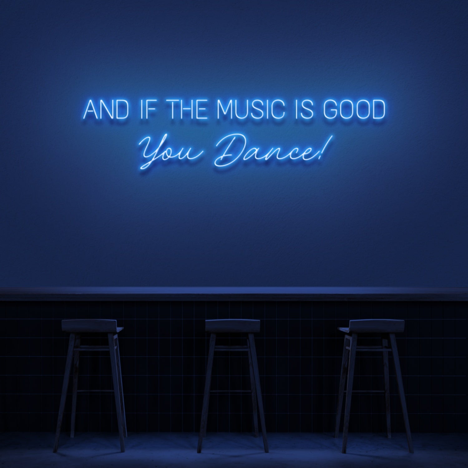 And If The Music Is Good You Dance Neon Sign | Shineneon