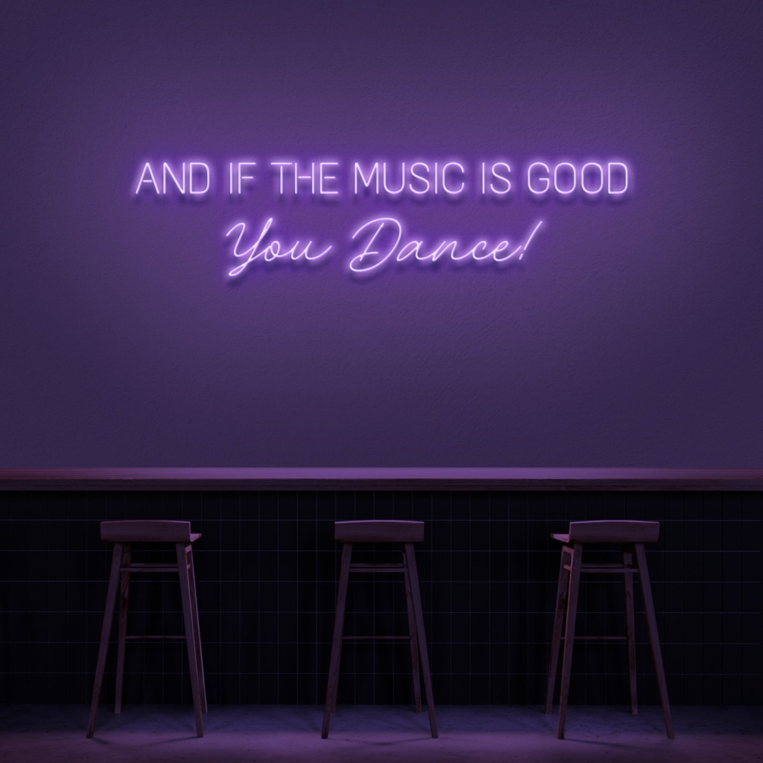 And If The Music Is Good You Dance Neon Sign | Shineneon