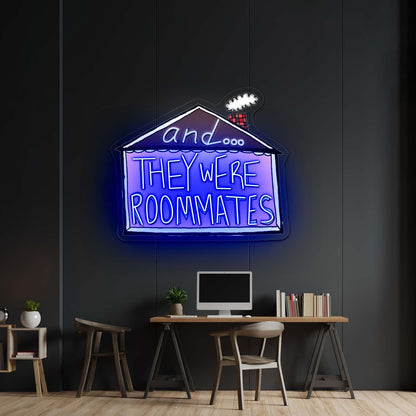 And They Were Roommates Custom Led Signs - Shineneon