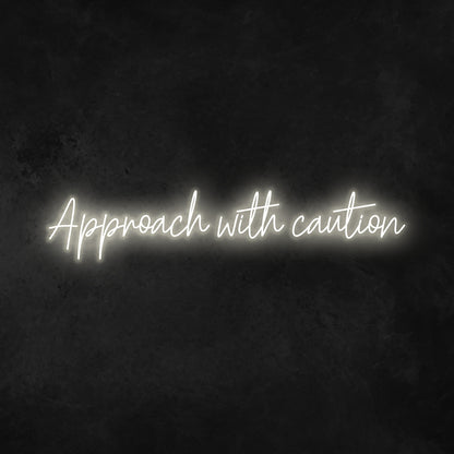 Approach With Caution Neon Sign | Shineneon