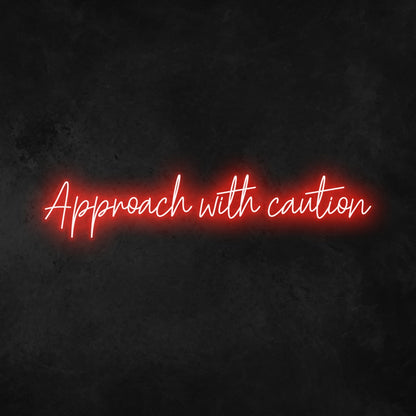 Approach With Caution Neon Sign | Shineneon