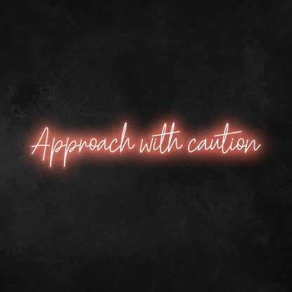 Approach With Caution Neon Sign | Shineneon
