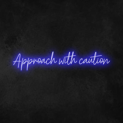 Approach With Caution Neon Sign | Shineneon