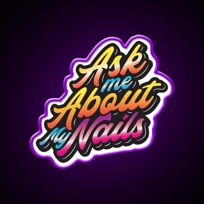 Ask Me About My Nail Salon Led Neon Sign For Tech Room Rgb Color - Shineneon