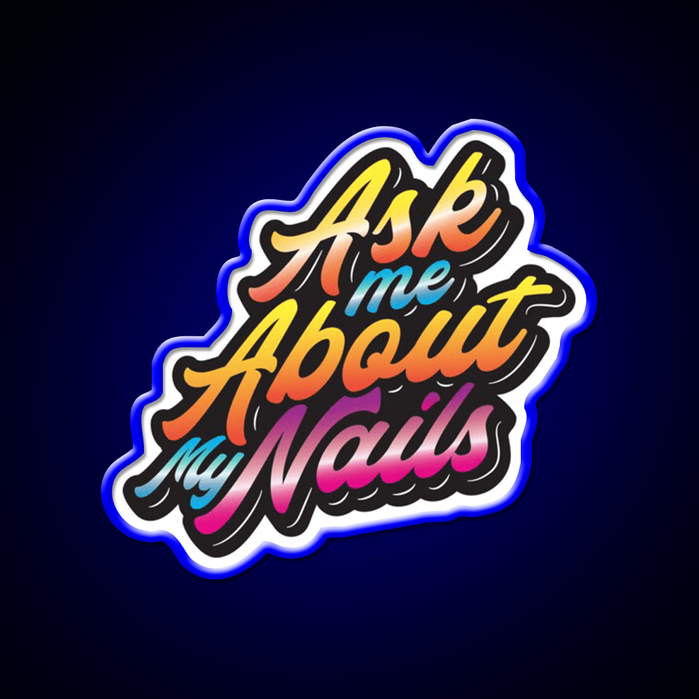 Ask Me About My Nail Salon Led Neon Sign For Tech Room Rgb Color - Shineneon