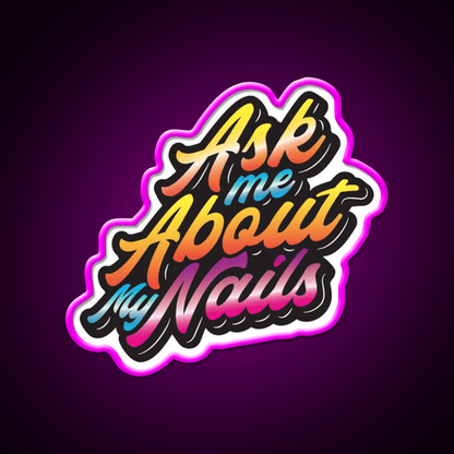 Ask Me About My Nail Salon Led Neon Sign For Tech Room Rgb Color - Shineneon