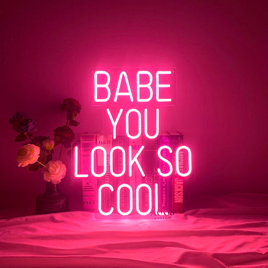 Babe You Look So Cool Led Sign Business Neon Sign