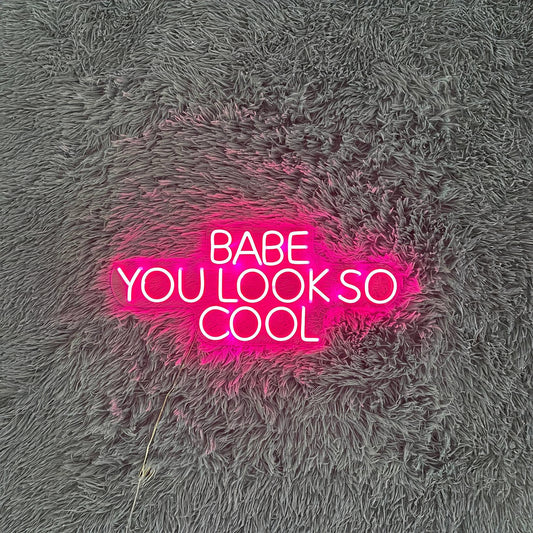 Babe You Look So Cool Neon Sign For Bar