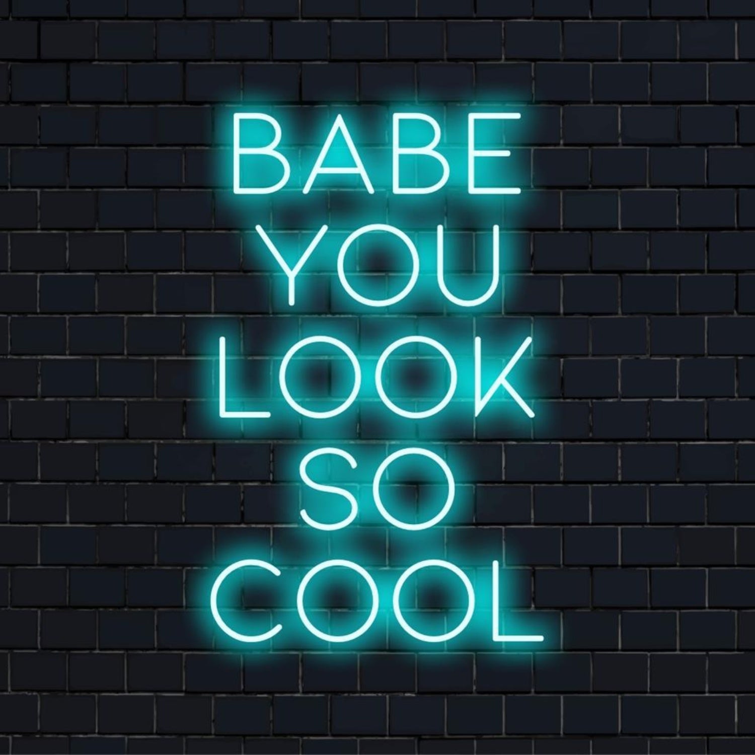 Babe You Look So Cool Turquoise Script Led Neon Sign For Bars Cafes | Shineneon